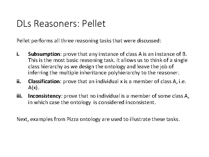 DLs Reasoners: Pellet performs all three reasoning tasks that were discussed: i. Subsumption: prove