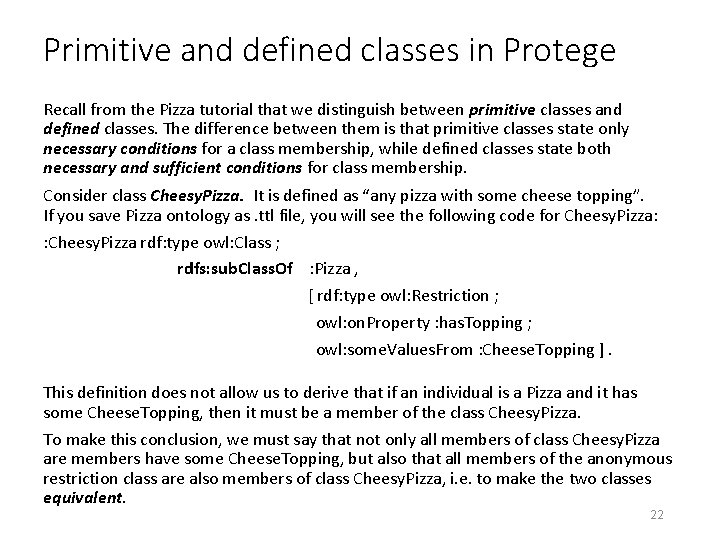 Primitive and defined classes in Protege Recall from the Pizza tutorial that we distinguish