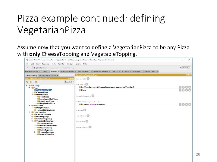 Pizza example continued: defining Vegetarian. Pizza Assume now that you want to define a