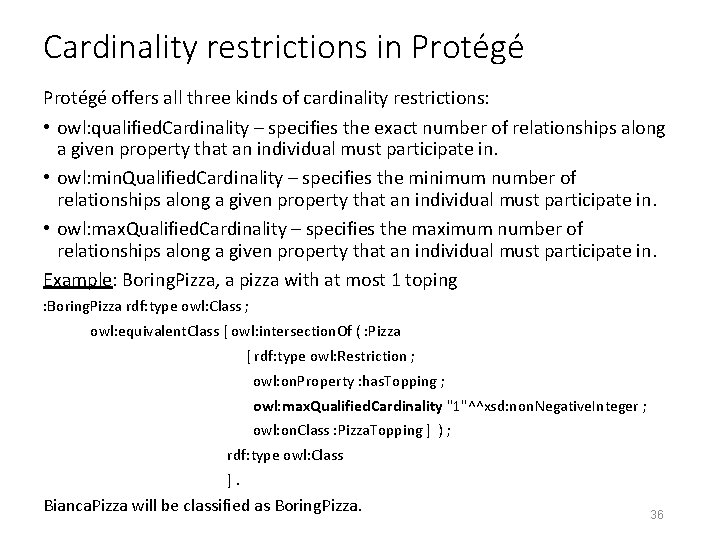 Cardinality restrictions in Protégé offers all three kinds of cardinality restrictions: • owl: qualified.