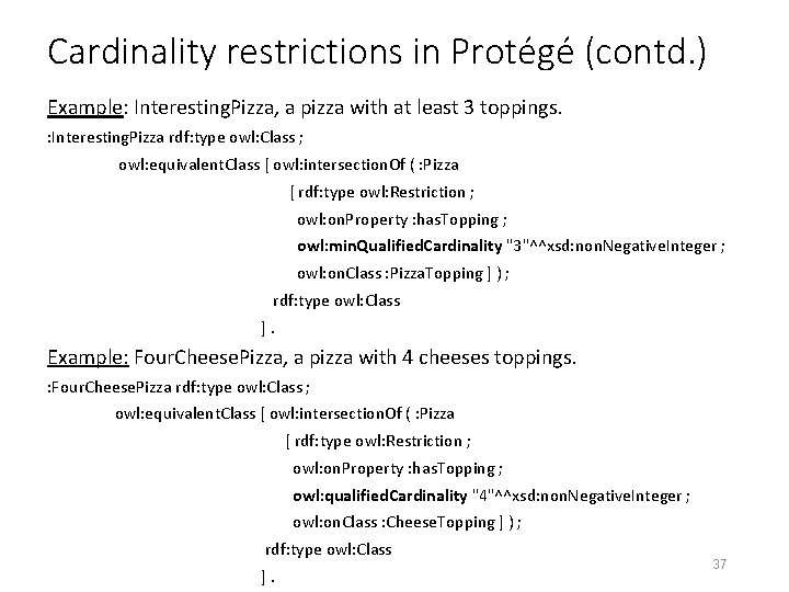 Cardinality restrictions in Protégé (contd. ) Example: Interesting. Pizza, a pizza with at least