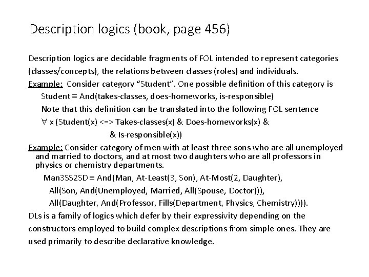 Description logics (book, page 456) Description logics are decidable fragments of FOL intended to
