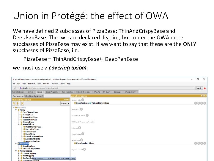 Union in Protégé: the effect of OWA We have defined 2 subclasses of Pizza.