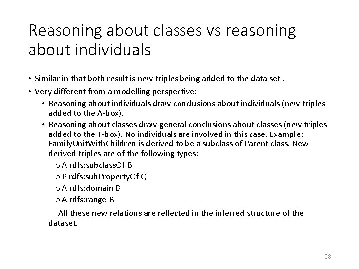 Reasoning about classes vs reasoning about individuals • Similar in that both result is