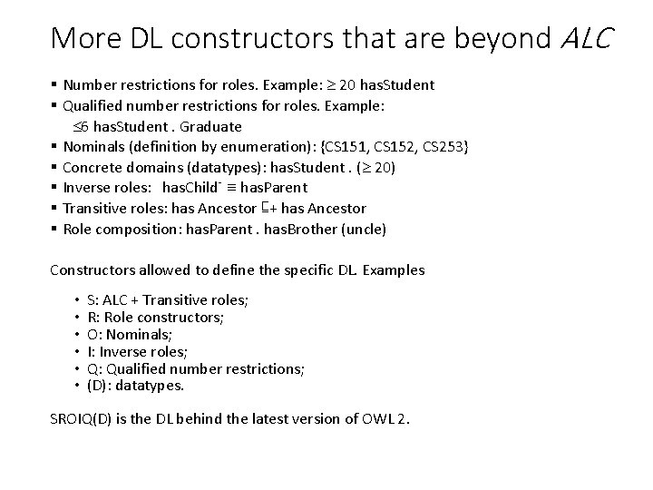 More DL constructors that are beyond ALC § Number restrictions for roles. Example: 20