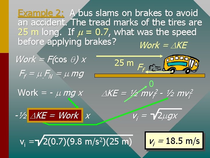 Example 2: A bus slams on brakes to avoid an accident. The tread marks