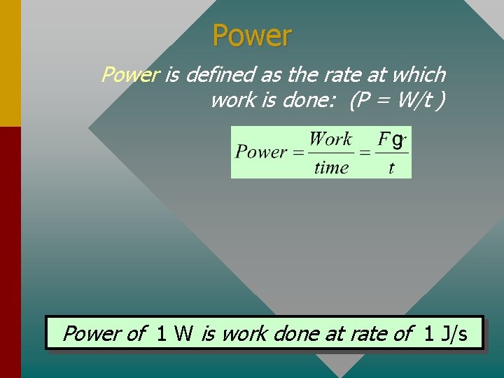 Power is defined as the rate at which work is done: (P = W/t