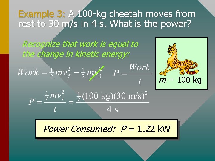 Example 3: A 100 -kg cheetah moves from rest to 30 m/s in 4