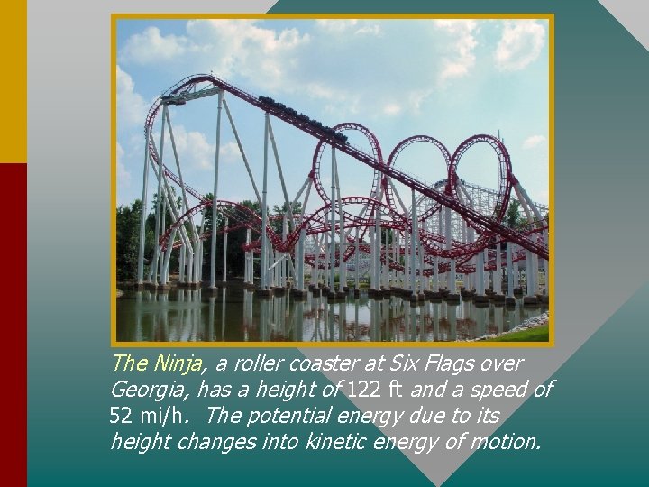 The Ninja, a roller coaster at Six Flags over Georgia, has a height of