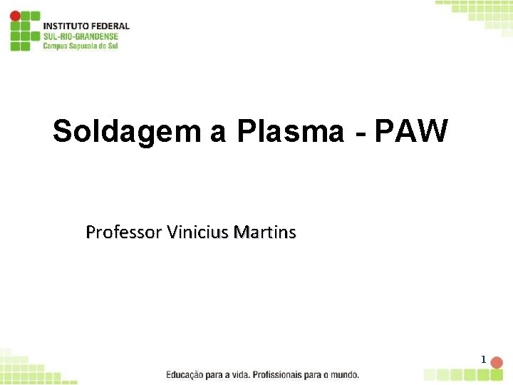 Soldagem a Plasma - PAW Professor Vinicius Martins 1 