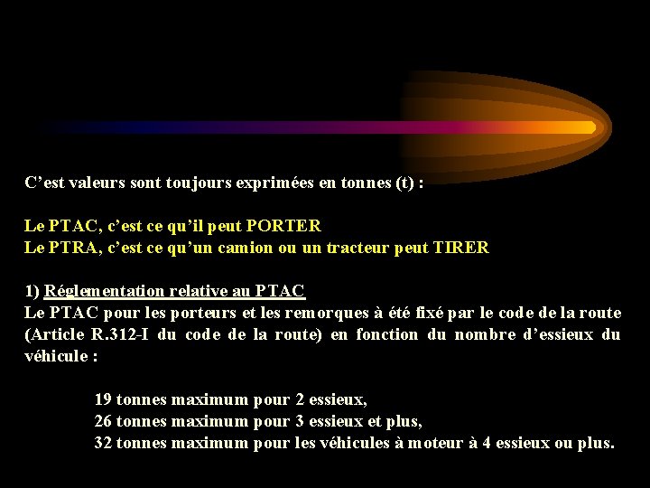 C’est valeurs sont toujours exprimées en tonnes (t) : Le PTAC, c’est ce qu’il