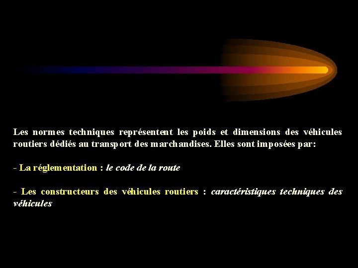 Les normes techniques représentent les poids et dimensions des véhicules routiers dédiés au transport