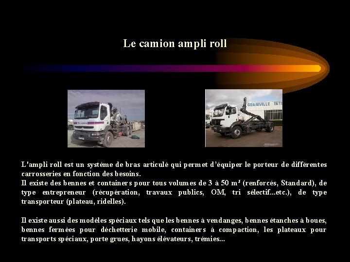 Le camion ampli roll L'ampli roll est un système de bras articulé qui permet