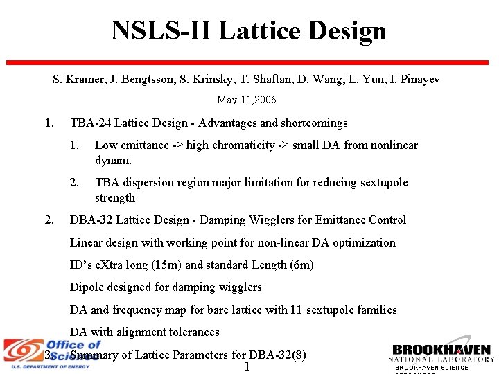 NSLS-II Lattice Design S. Kramer, J. Bengtsson, S. Krinsky, T. Shaftan, D. Wang, L.