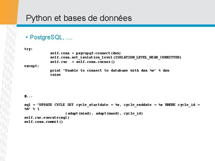 Python et bases de données • Postgre. SQL, . . try: self. conn =