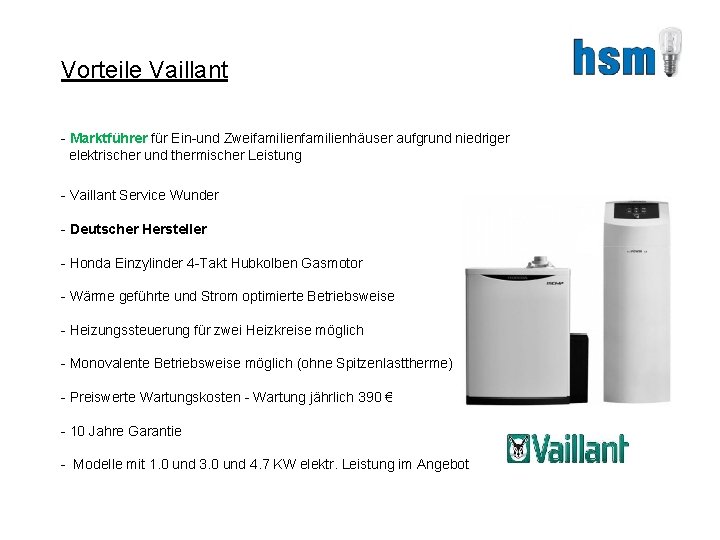 Vorteile Vaillant - Marktführer für Ein-und Zweifamilienhäuser aufgrund niedriger elektrischer und thermischer Leistung -