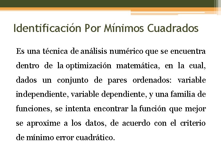 Identificación Por Mínimos Cuadrados Es una técnica de análisis numérico que se encuentra dentro