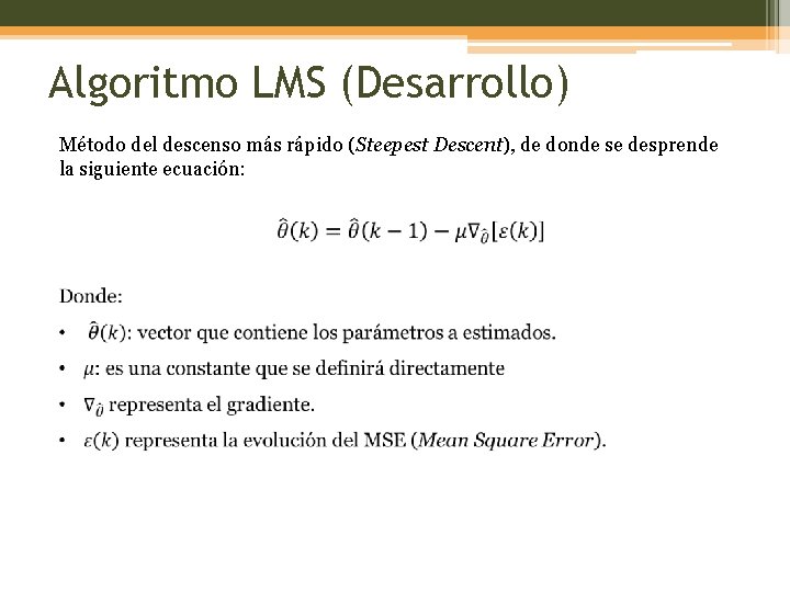 Algoritmo LMS (Desarrollo) Método del descenso más rápido (Steepest Descent), de donde se desprende