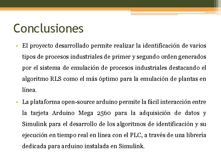 Conclusiones • El proyecto desarrollado permite realizar la identificación de varios tipos de procesos