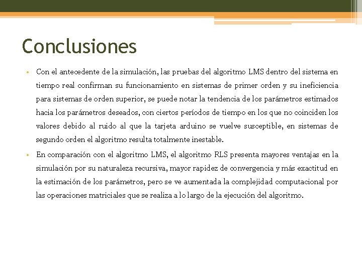 Conclusiones • Con el antecedente de la simulación, las pruebas del algoritmo LMS dentro