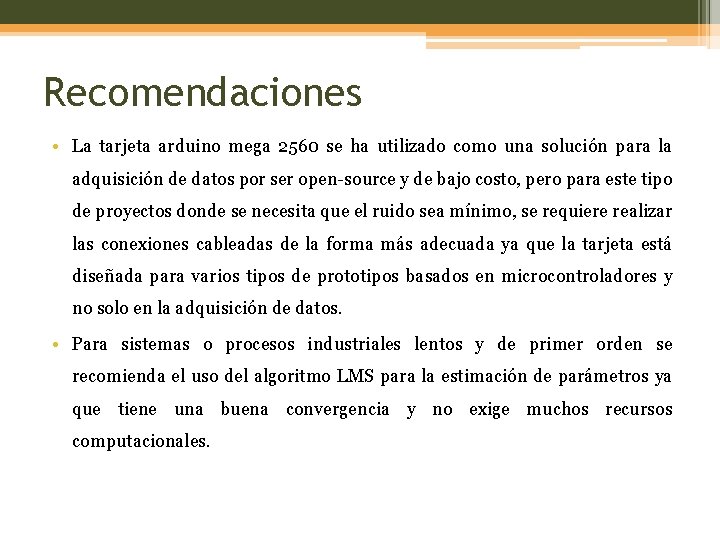 Recomendaciones • La tarjeta arduino mega 2560 se ha utilizado como una solución para