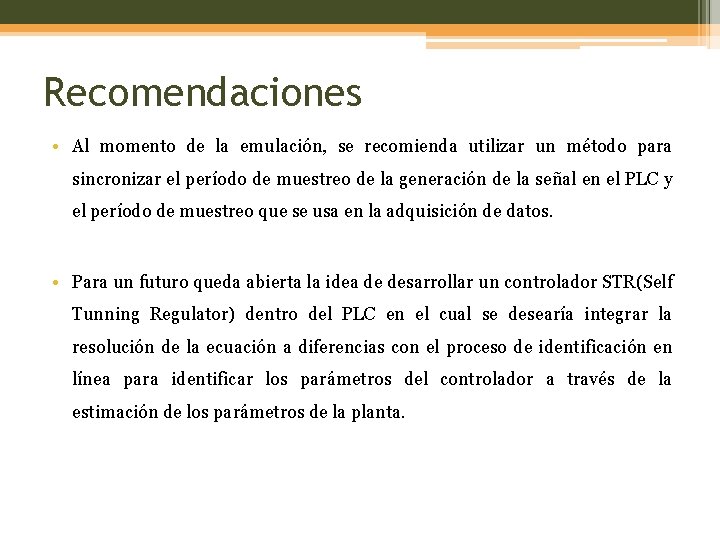 Recomendaciones • Al momento de la emulación, se recomienda utilizar un método para sincronizar