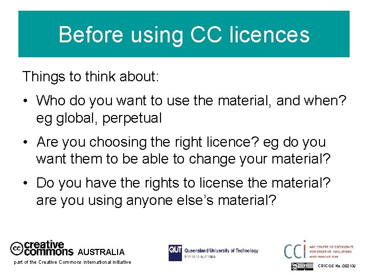 Before using CC licences Things to think about: • Who do you want to