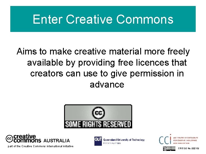 Enter Creative Commons Aims to make creative material more freely available by providing free