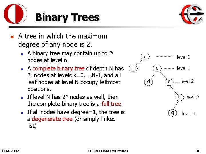 Binary Trees n A tree in which the maximum degree of any node is