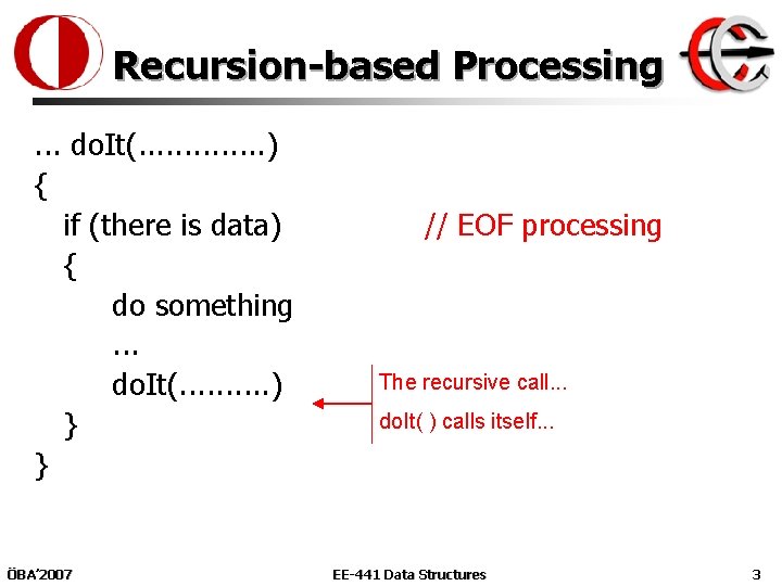 Recursion-based Processing. . . do. It(. . . ) { if (there is data)