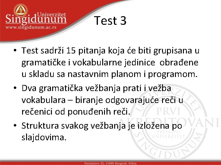 Test 3 • Test sadrži 15 pitanja koja će biti grupisana u gramatičke i Test 3 • Test sadrži 15 pitanja koja će biti grupisana u gramatičke i