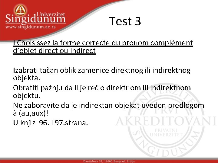 Test 3 I Choisissez la forme correcte du pronom complément d’objet direct ou indirect Test 3 I Choisissez la forme correcte du pronom complément d’objet direct ou indirect