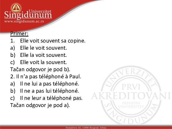 Primer: 1. Elle voit souvent sa copine. a) Elle le voit souvent. b) Elle Primer: 1. Elle voit souvent sa copine. a) Elle le voit souvent. b) Elle