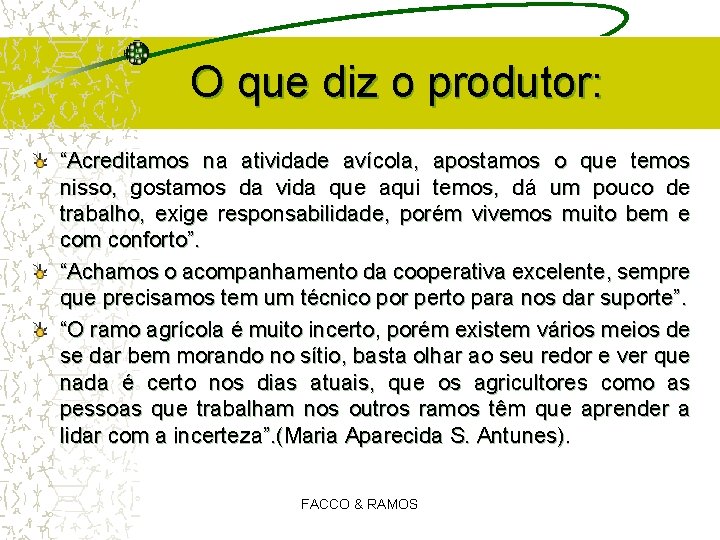 O que diz o produtor: “Acreditamos na atividade avícola, apostamos o que temos nisso, O que diz o produtor: “Acreditamos na atividade avícola, apostamos o que temos nisso,