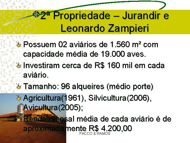 2ª Propriedade – Jurandir e Leonardo Zampieri Possuem 02 aviários de 1. 560 m² 2ª Propriedade – Jurandir e Leonardo Zampieri Possuem 02 aviários de 1. 560 m²