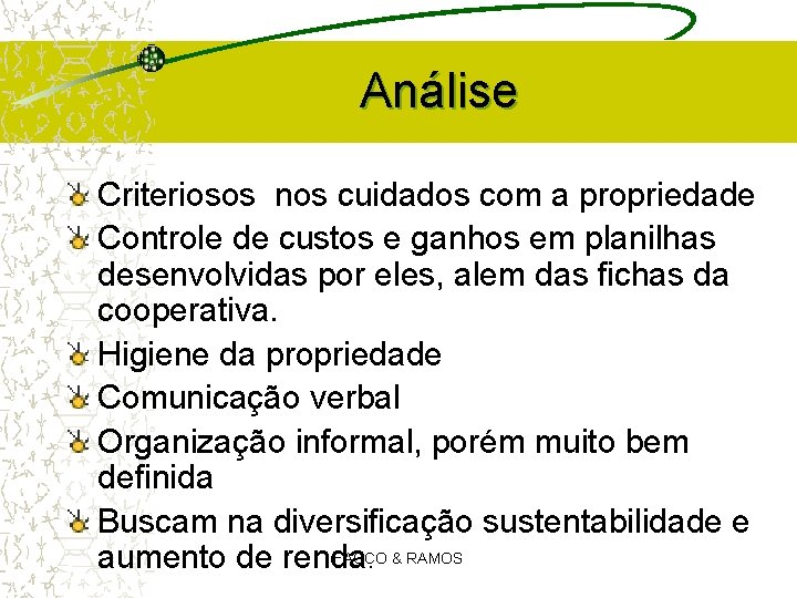Análise Criteriosos nos cuidados com a propriedade Controle de custos e ganhos em planilhas Análise Criteriosos nos cuidados com a propriedade Controle de custos e ganhos em planilhas