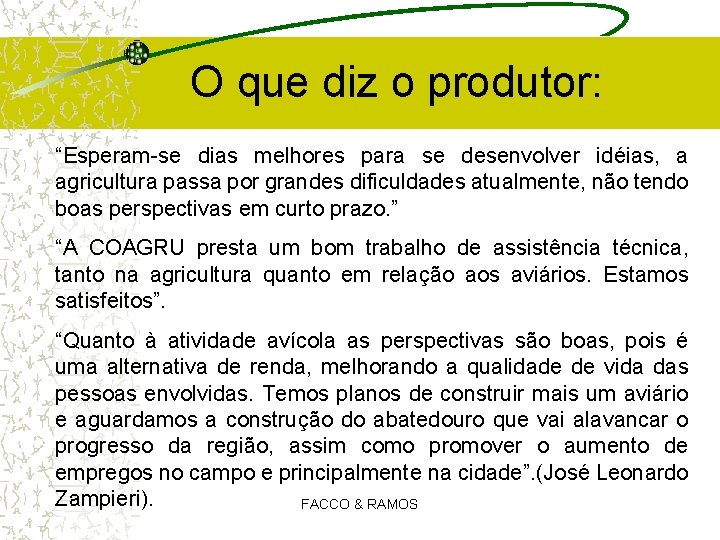 O que diz o produtor: “Esperam-se dias melhores para se desenvolver idéias, a agricultura O que diz o produtor: “Esperam-se dias melhores para se desenvolver idéias, a agricultura