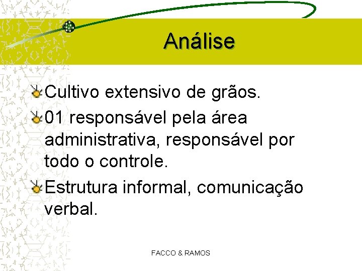 Análise Cultivo extensivo de grãos. 01 responsável pela área administrativa, responsável por todo o Análise Cultivo extensivo de grãos. 01 responsável pela área administrativa, responsável por todo o