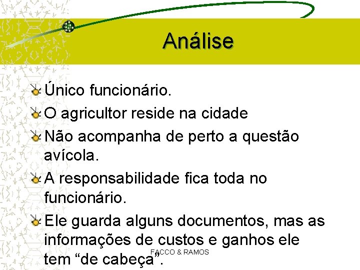 Análise Único funcionário. O agricultor reside na cidade Não acompanha de perto a questão Análise Único funcionário. O agricultor reside na cidade Não acompanha de perto a questão
