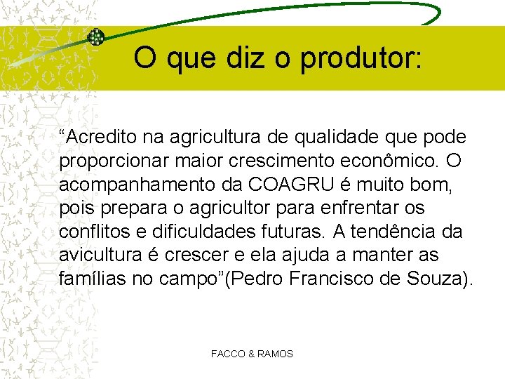 O que diz o produtor: “Acredito na agricultura de qualidade que pode proporcionar maior O que diz o produtor: “Acredito na agricultura de qualidade que pode proporcionar maior