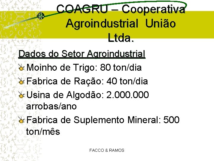 COAGRU – Cooperativa Agroindustrial União Ltda. Dados do Setor Agroindustrial Moinho de Trigo: 80 COAGRU – Cooperativa Agroindustrial União Ltda. Dados do Setor Agroindustrial Moinho de Trigo: 80
