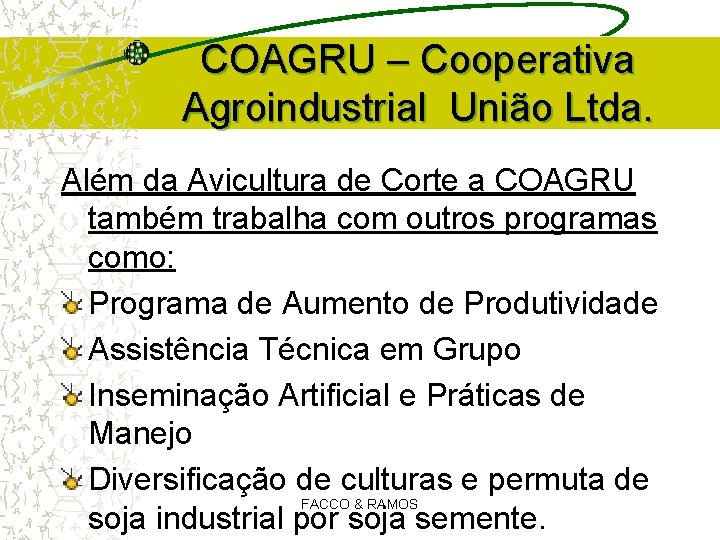 COAGRU – Cooperativa Agroindustrial União Ltda. Além da Avicultura de Corte a COAGRU também COAGRU – Cooperativa Agroindustrial União Ltda. Além da Avicultura de Corte a COAGRU também