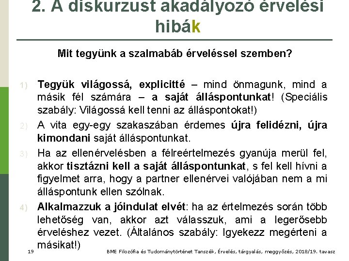 2. A diskurzust akadályozó érvelési hibák Mit tegyünk a szalmabáb érveléssel szemben? 1) 2)