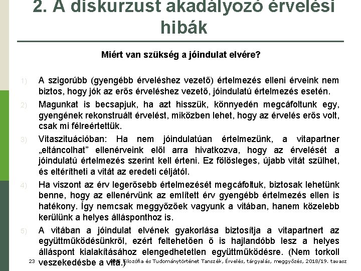 2. A diskurzust akadályozó érvelési hibák Miért van szükség a jóindulat elvére? 1) 2)