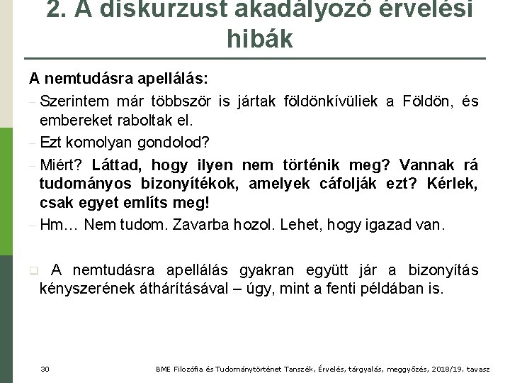 2. A diskurzust akadályozó érvelési hibák A nemtudásra apellálás: − Szerintem már többször is