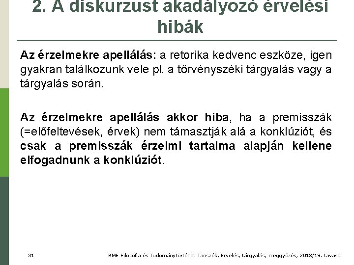 2. A diskurzust akadályozó érvelési hibák Az érzelmekre apellálás: a retorika kedvenc eszköze, igen