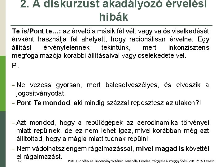 2. A diskurzust akadályozó érvelési hibák Te is/Pont te…: az érvelő a másik fél