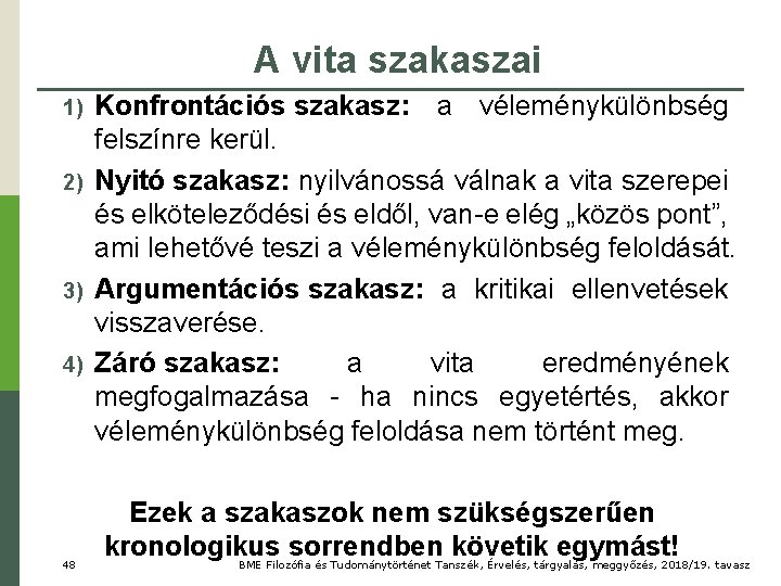 A vita szakaszai 1) 2) 3) 4) 48 Konfrontációs szakasz: a véleménykülönbség felszínre kerül.