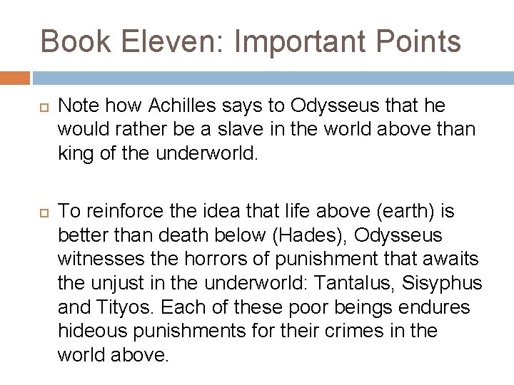 Book Eleven: Important Points Note how Achilles says to Odysseus that he would rather