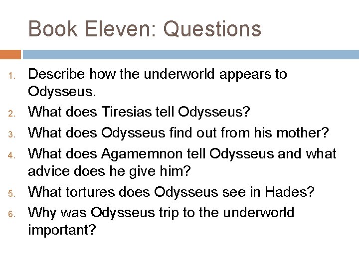 Book Eleven: Questions 1. 2. 3. 4. 5. 6. Describe how the underworld appears
